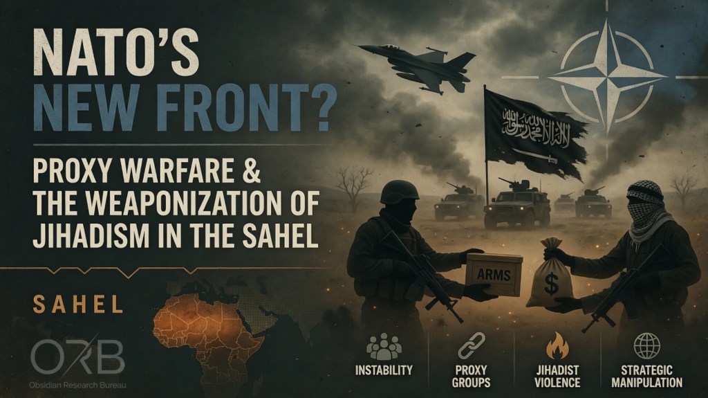 NATO’s New Front? Proxy Warfare & The Weaponization Of Jihadism In The Sahel…